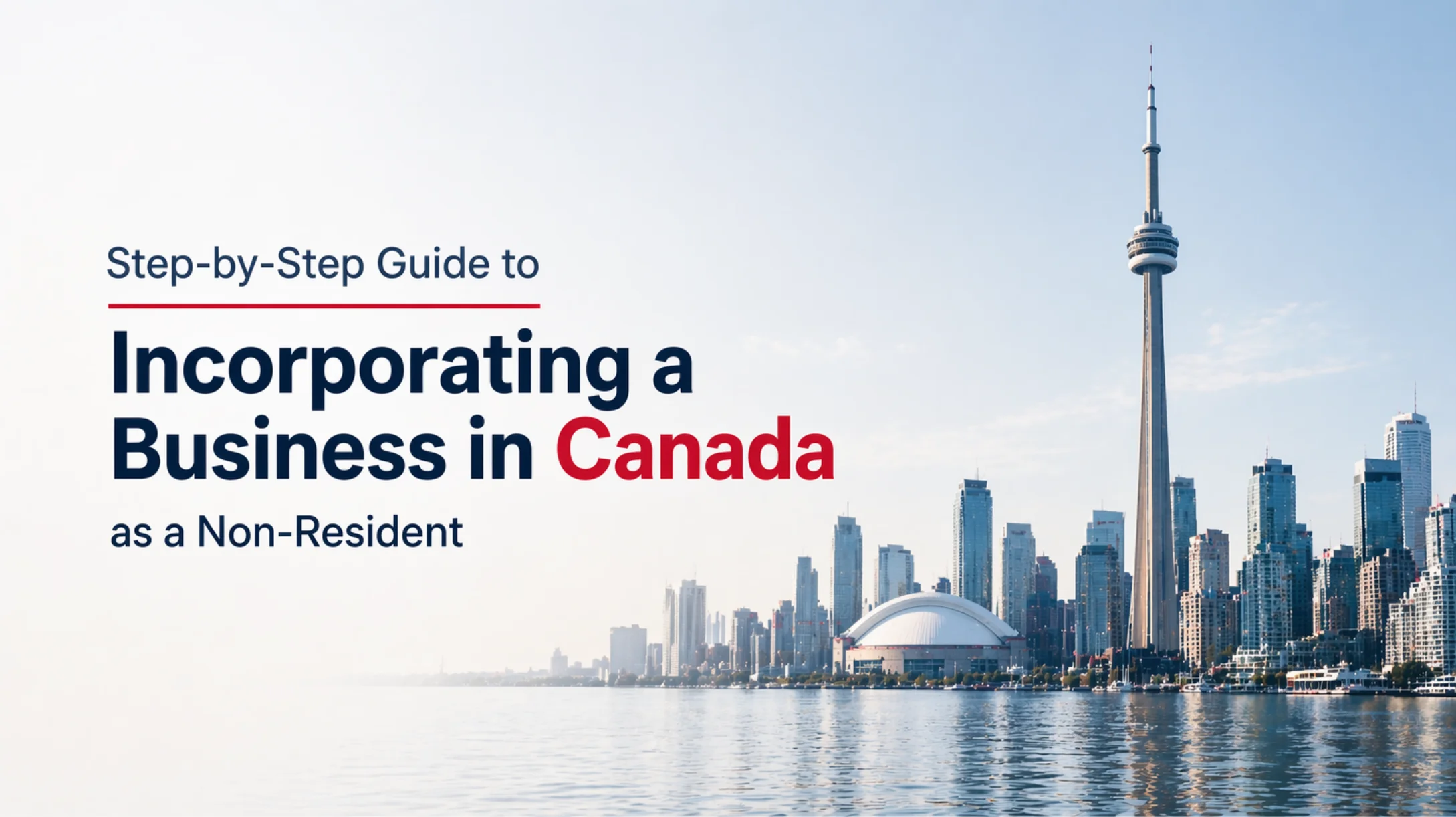 Step-by-Step Guide to Incorporating a Business in Canada as a Non-Resident